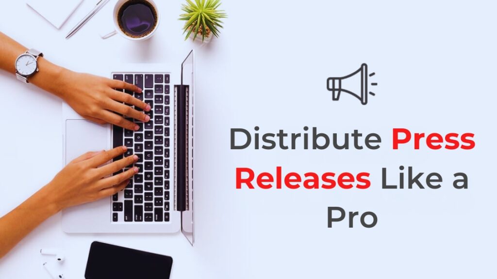 Distribute Press Releases Like a Pro