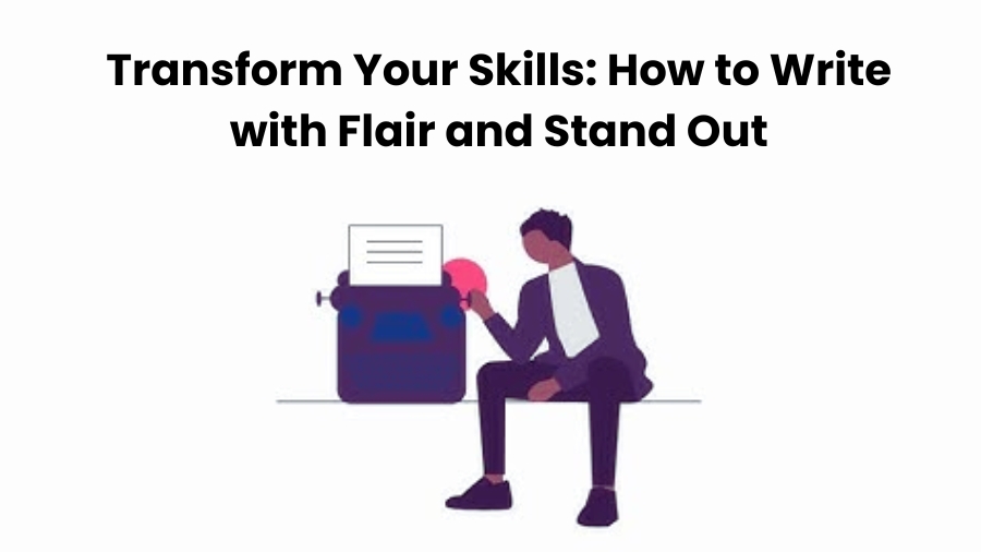 How to Write with Flair and Stand Out