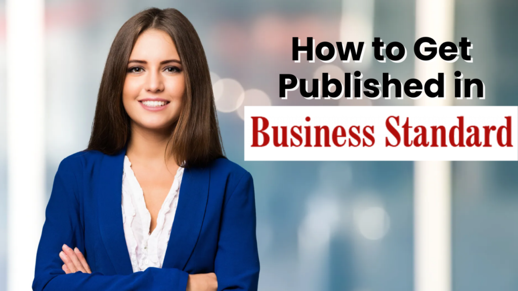 How to Get Published in Business Standard