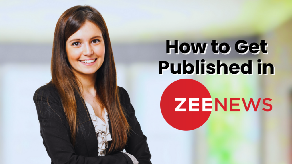 How to Get Published in Zee News