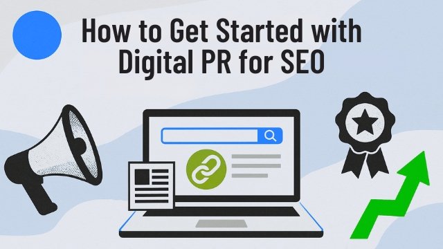 Illustration of a laptop with a backlink icon on screen, surrounded by icons of a megaphone, search badge, and upward green arrow. Text above reads: “How to Get Started with Digital PR for SEO.”