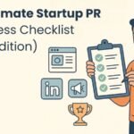 The Ultimate Startup PR Readiness Checklist (2025 Edition)