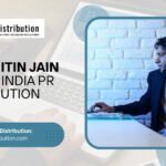 Meet Nitin Jain: CEO of India PR Distribution