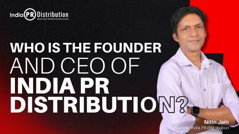 nitin jain founder of india pr distribution